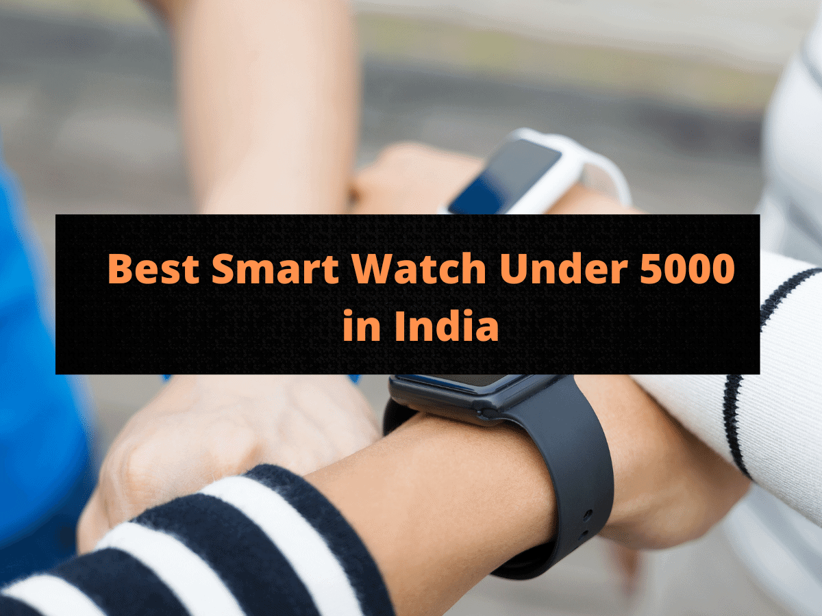 5 Best Smart Watch Under 5000 in India